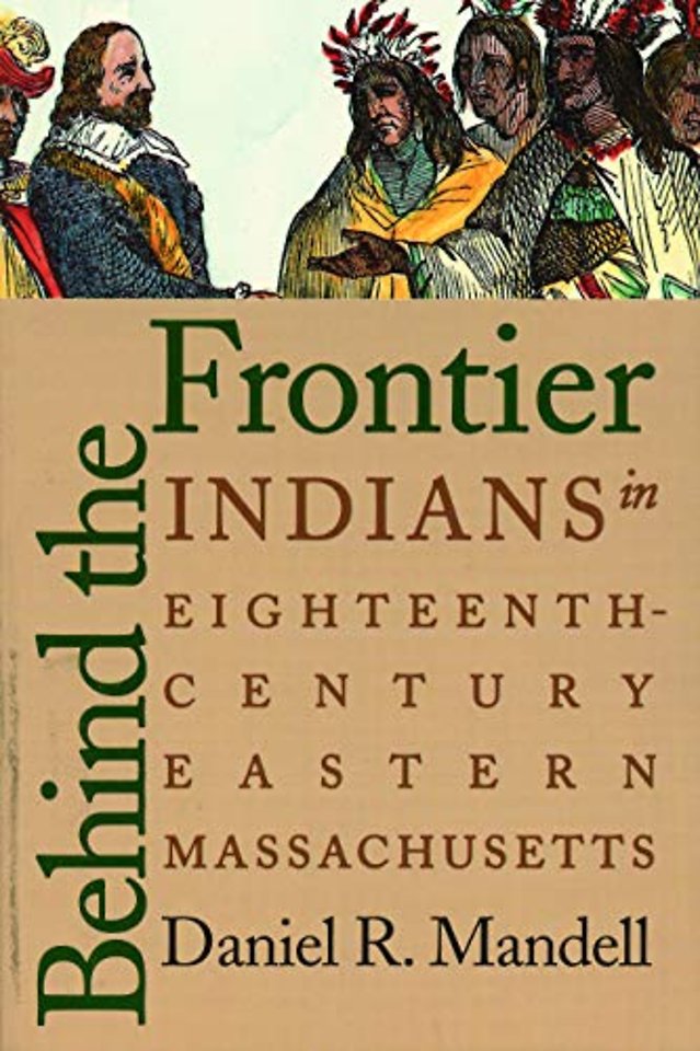 Behind the Frontier – Indians in Eighteenth–Century Eastern Massachusetts