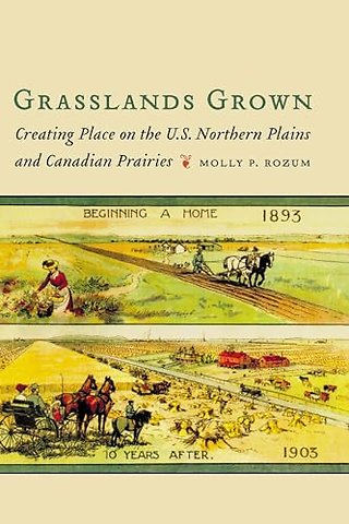 Grasslands Grown – Creating Place on the U.S. Northern Plains and Canadian Prairies