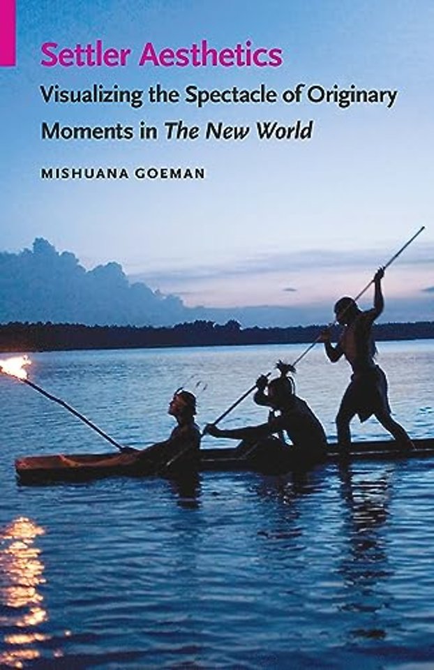 Settler Aesthetics – Visualizing the Spectacle of Originary Moments in the New World