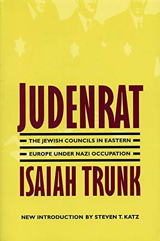 Judenrat – The Jewish Councils in Eastern Europe Under Nazi Occupation