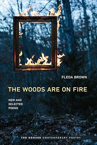 The Woods Are On Fire – New and Selected Poems