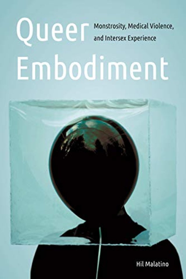 Queer Embodiment – Monstrosity, Medical Violence, and Intersex Experience