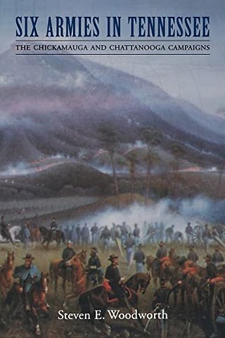 Six Armies in Tennessee – The Chickamauga and Chattanooga Campaigns