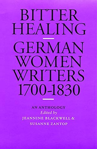 Bitter Healing – German Women Writers, 1700–1830. an Anthology