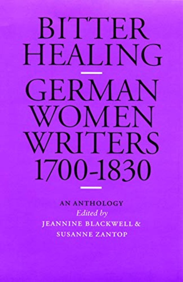 Bitter Healing – German Women Writers, 1700–1830. an Anthology