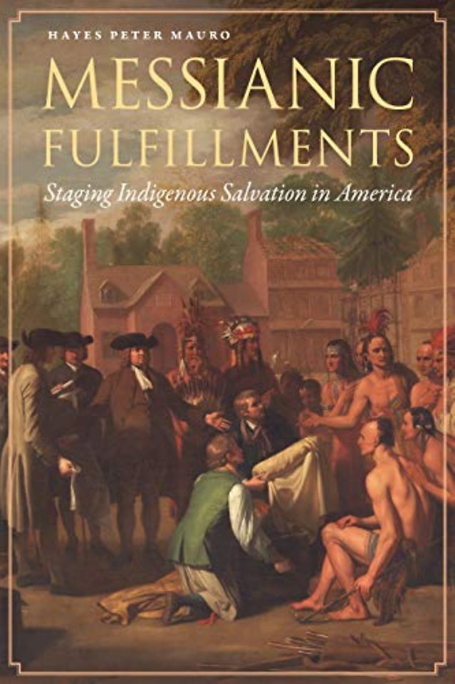 Messianic Fulfillments – Staging Indigenous Salvation in America