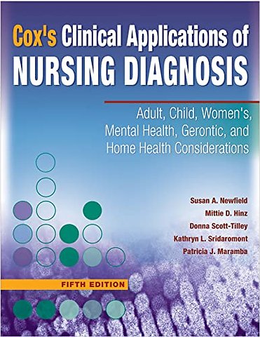 Cox`s Clinical Applications of Nursing Diagnosis – Adult, Child, Women`s, Mental Health, Gerontic, and Home Health Considerations