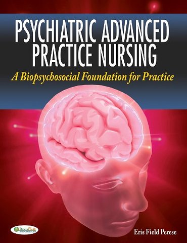 Psychiatric Advanced Practice Nursing – A Biopsychosocial Foundation for Practice