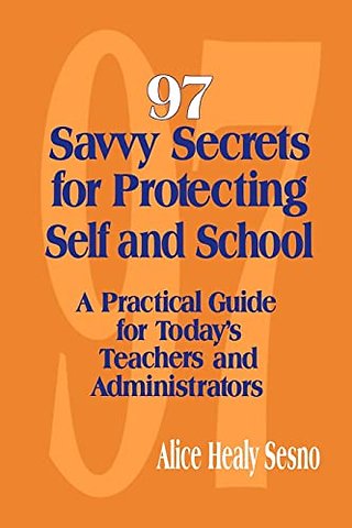 97 Savvy Secrets for Protecting Self and School