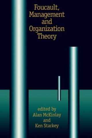 Foucault, Management and Organization Theory