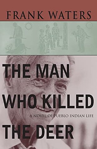The Man Who Killed the Deer – A Novel of Pueblo Indian Life