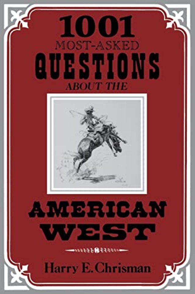 1001 Most–Asked Questions About the American West