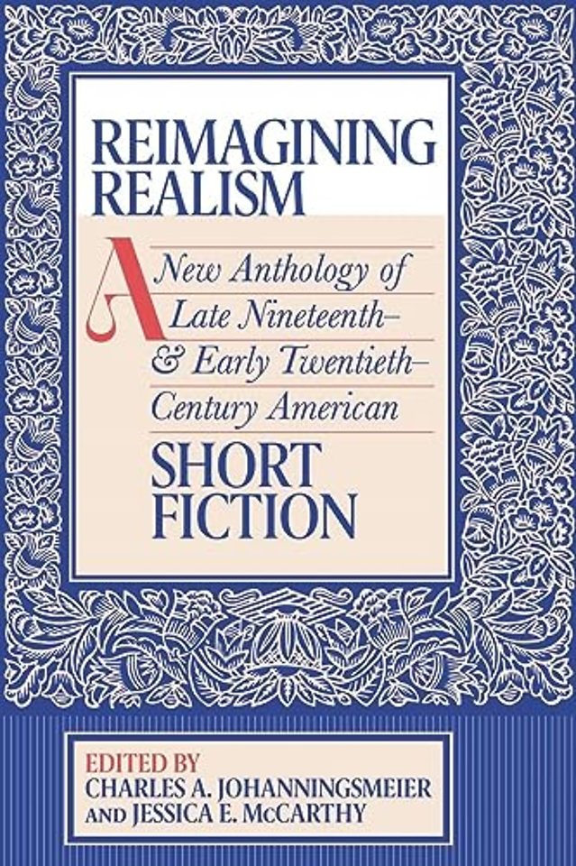 Reimagining Realism – A New Anthology of Late Nineteenth– and Early Twentieth–Century American Short Fiction