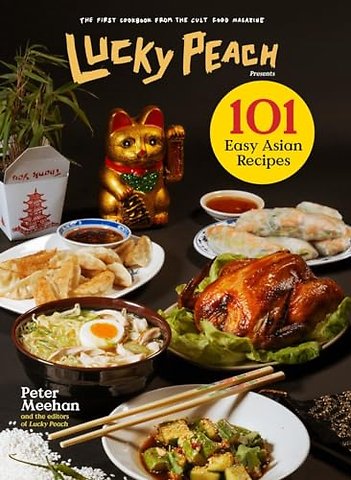 Lucky Peach Presents 101 Easy Asian Recipes