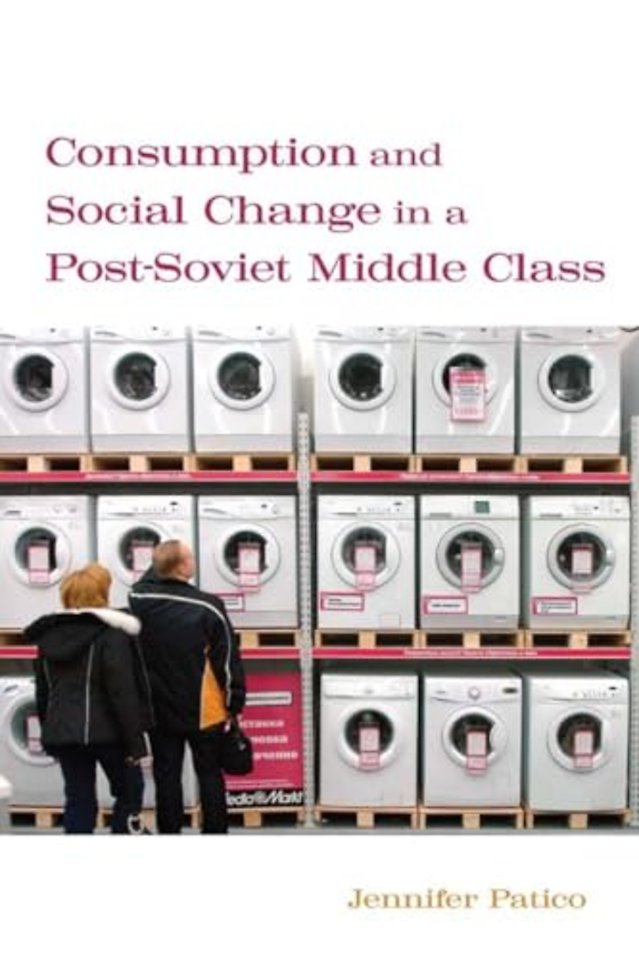 Consumption and Social Change in a Post–Soviet Middle Class