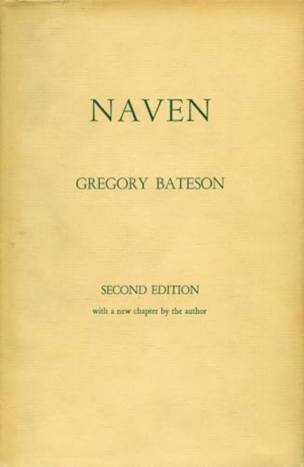 Naven – A Survey of the Problems Suggested by a Composite Picture of the Culture of a New Guinea Tribe Drawn from Three Points of View