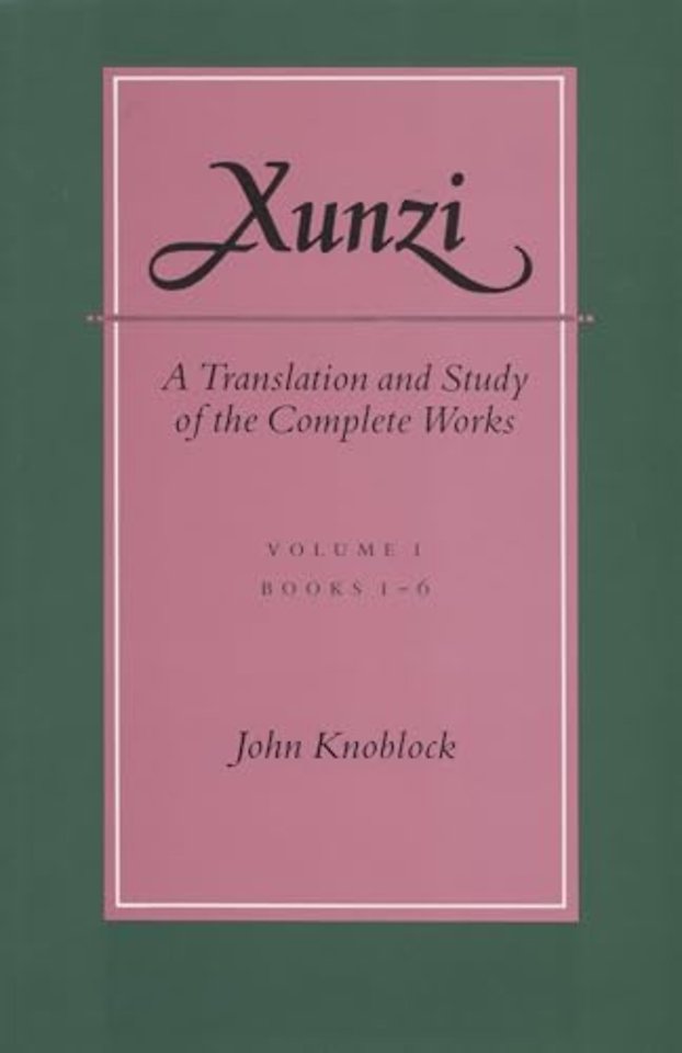 Xunzi – A Translation and Study of the Complete Works: Vol. I, Books 1–6