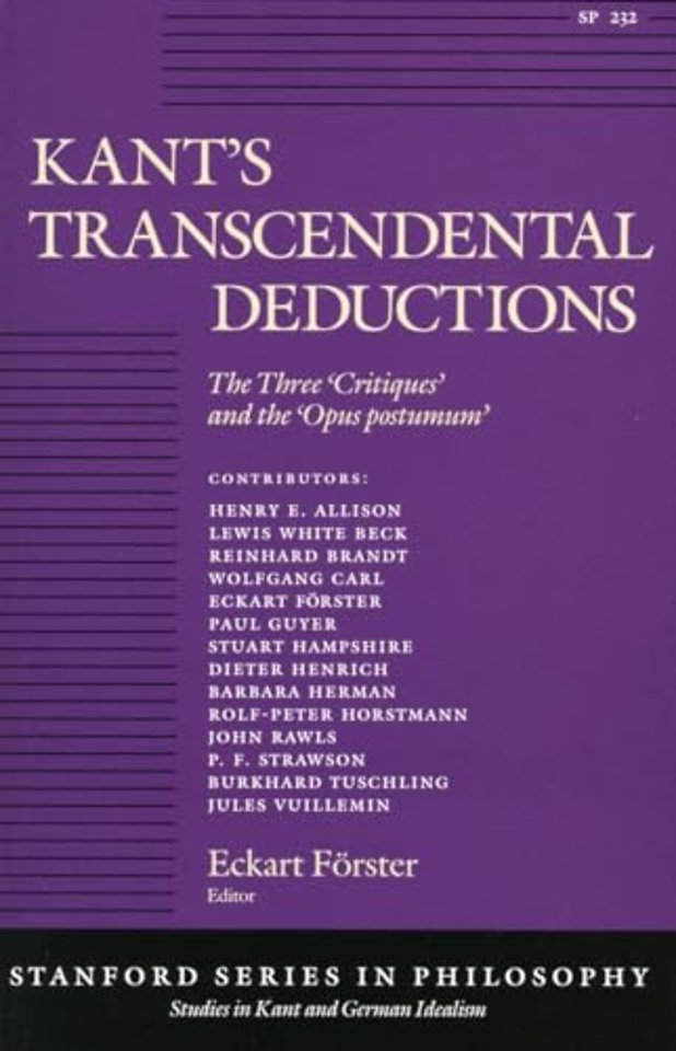Kant`s Transcendental Deductions – The Three `Critiques` and the `Opus Postumum`