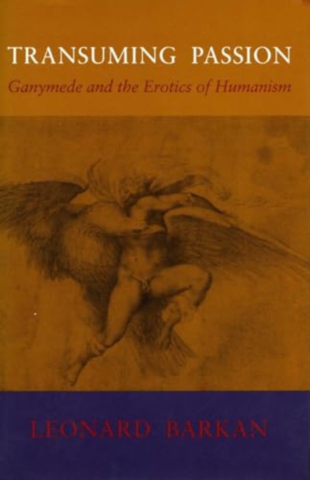 Transuming Passion – Ganymede and the Erotics of Humanism