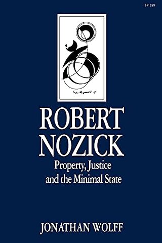 Robert Nozick – Property, Justice, and the Minimal State