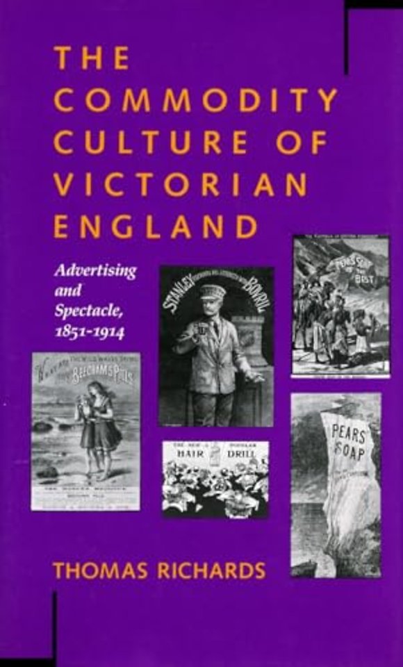 The Commodity Culture of Victorian England – Advertising and Spectacle, 1851–1914