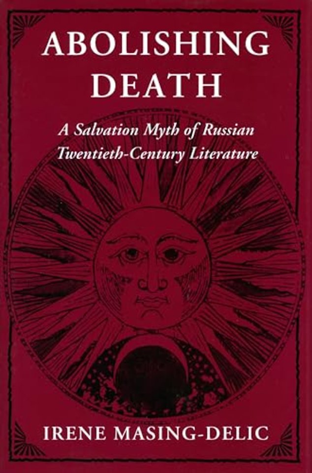 Abolishing Death – A Salvation Myth of Russian Twentieth–Century Literature