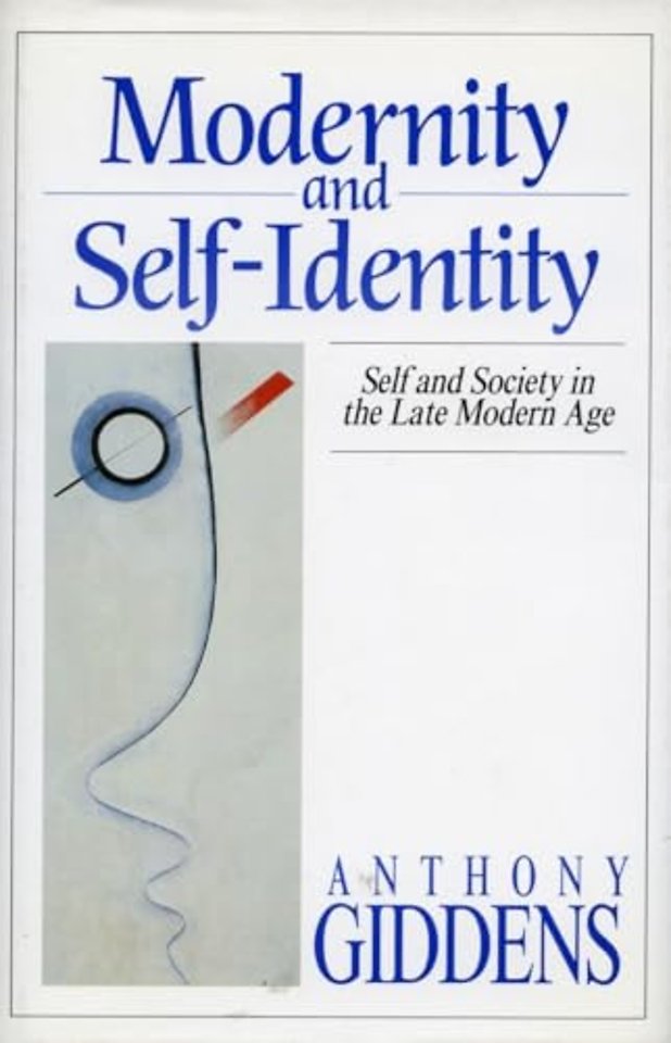 Modernity and Self–Identity – Self and Society in the Late Modern Age