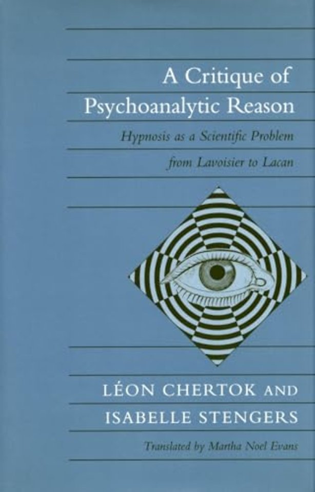A Critique of Psychoanalytic Reason – Hypnosis As a Scientific Problem from Lavoisier to Lacan