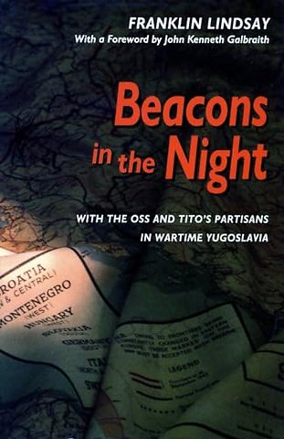 Beacons in the Night – With the OSS and Tito`s Partisans in Wartime Yugoslavia
