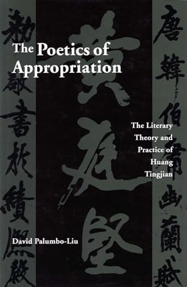 The Poetics of Appropriation – The Literary Theory and Practice of Huang Tingjian