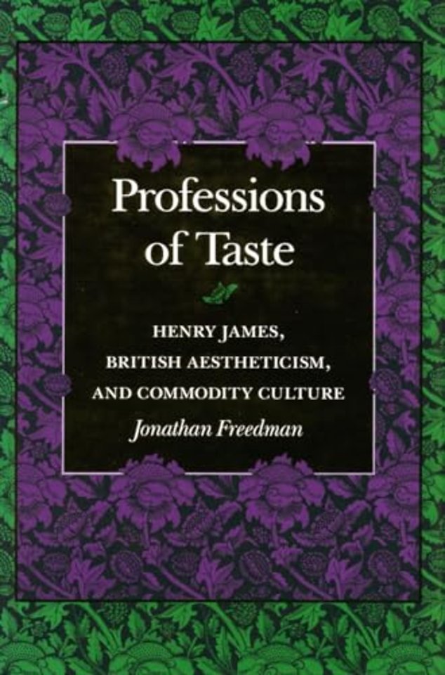 Professions of Taste – Henry James, British Aestheticism, and Commodity Culture