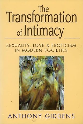 The Transformation of Intimacy – Sexuality, Love, and Eroticism in Modern Societies