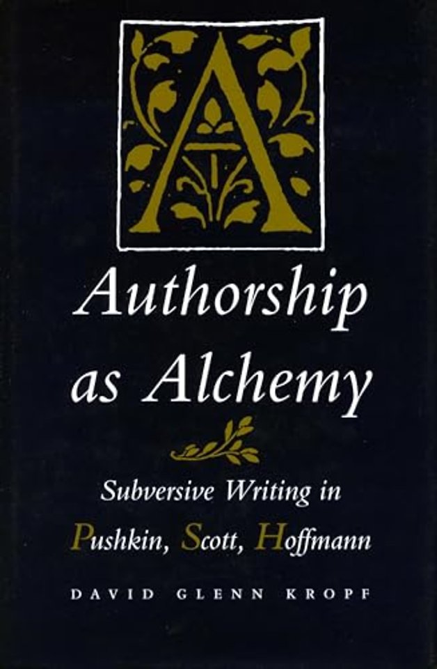 Authorship As Alchemy – Subversive Writing in Pushkin, Scott, and Hoffmann