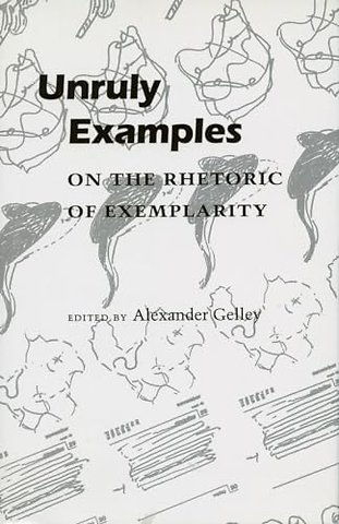 Unruly Examples – On the Rhetoric of Exemplarity