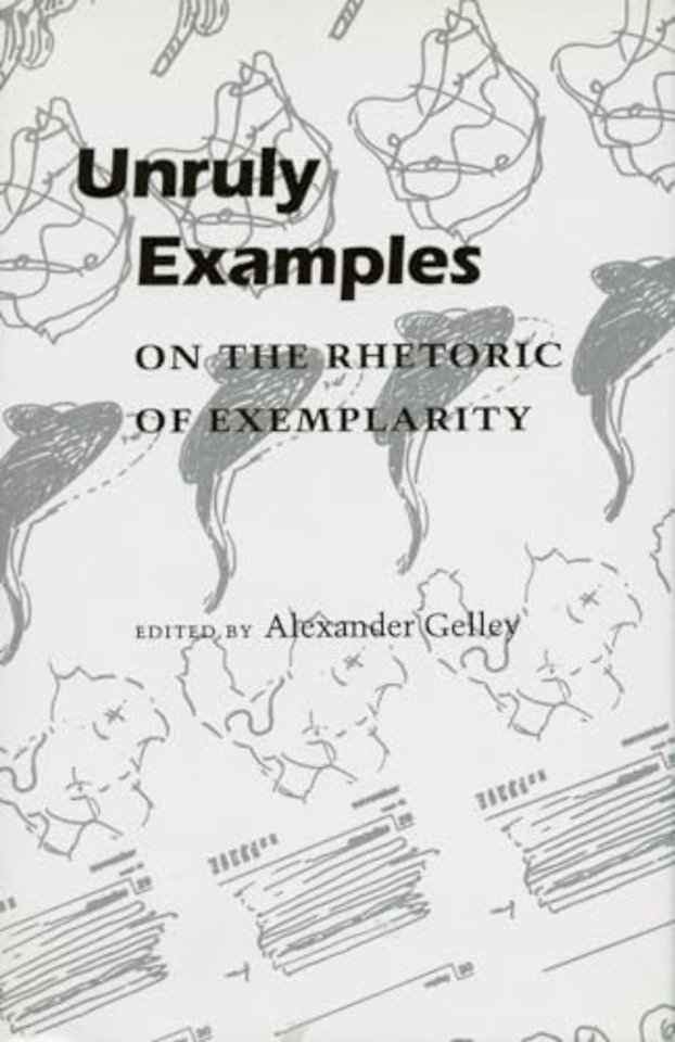Unruly Examples – On the Rhetoric of Exemplarity