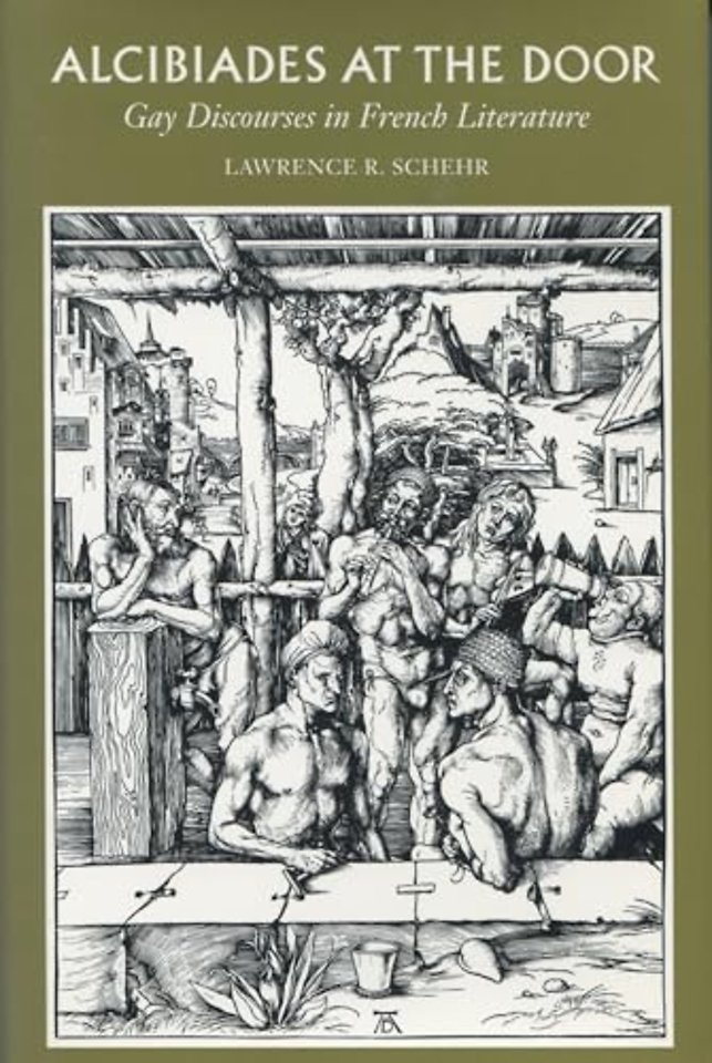 Alcibiades at the Door – Gay Discourses in French Literature