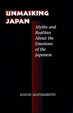Unmasking Japan – Myths and Realities About the Emotions of the Japanese