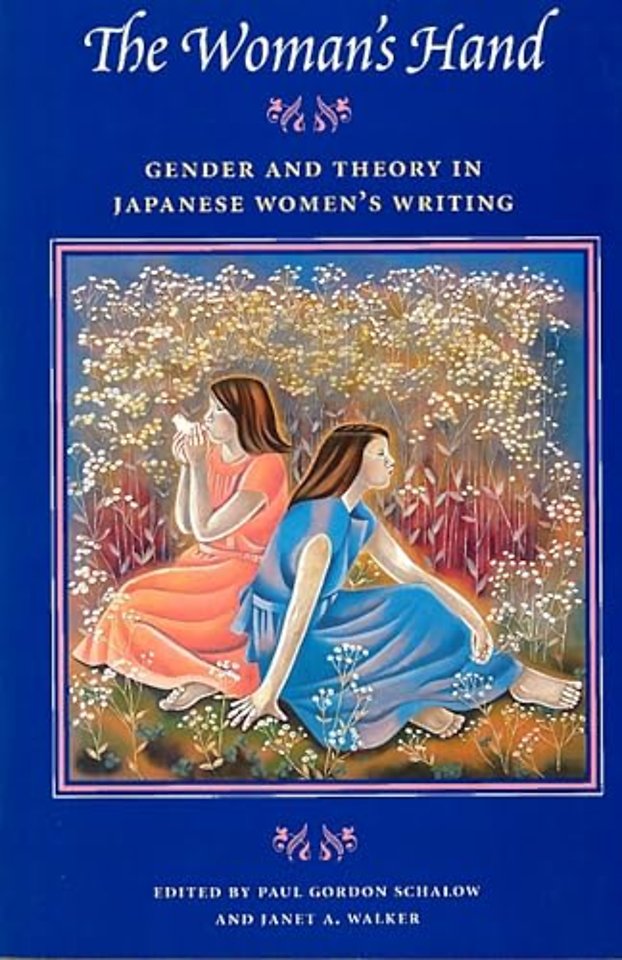 The Woman`s Hand – Gender and Theory in Japanese Women`s Writing