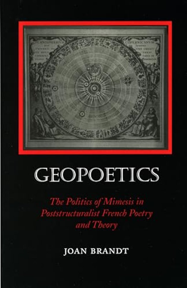 Geopoetics – The Politics of Mimesis in Poststructuralist French Poetry and Theory