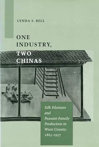 One Industry, Two Chinas – Silk Filatures and Peasant–Family Production in Wuxi County, 1865–1937