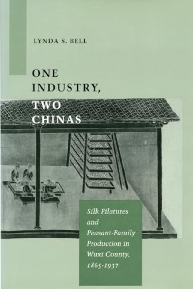 One Industry, Two Chinas – Silk Filatures and Peasant–Family Production in Wuxi County, 1865–1937