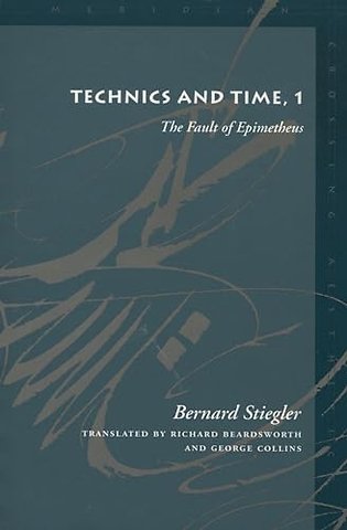 Technics and Time, 1 – The Fault of Epimetheus