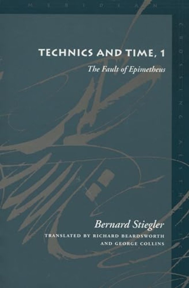 Technics and Time, 1 – The Fault of Epimetheus
