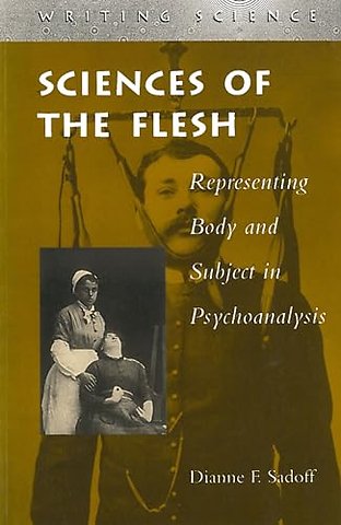 Sciences of the Flesh – Representing Body and Subject in Psychoanalysis