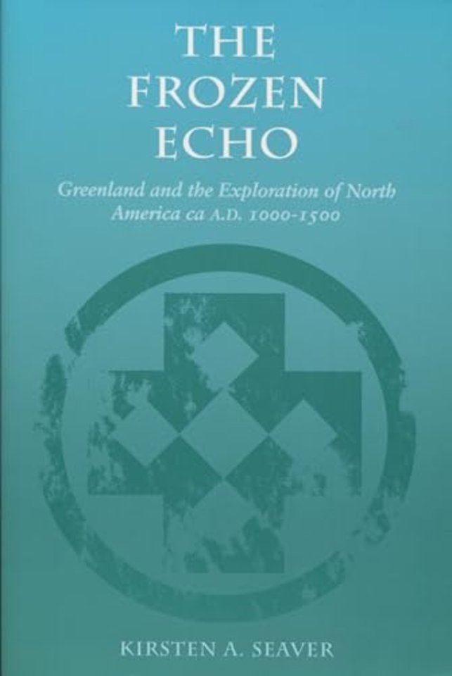 The Frozen Echo – Greenland and the Exploration of North America, Ca. a.D. 1000–1500