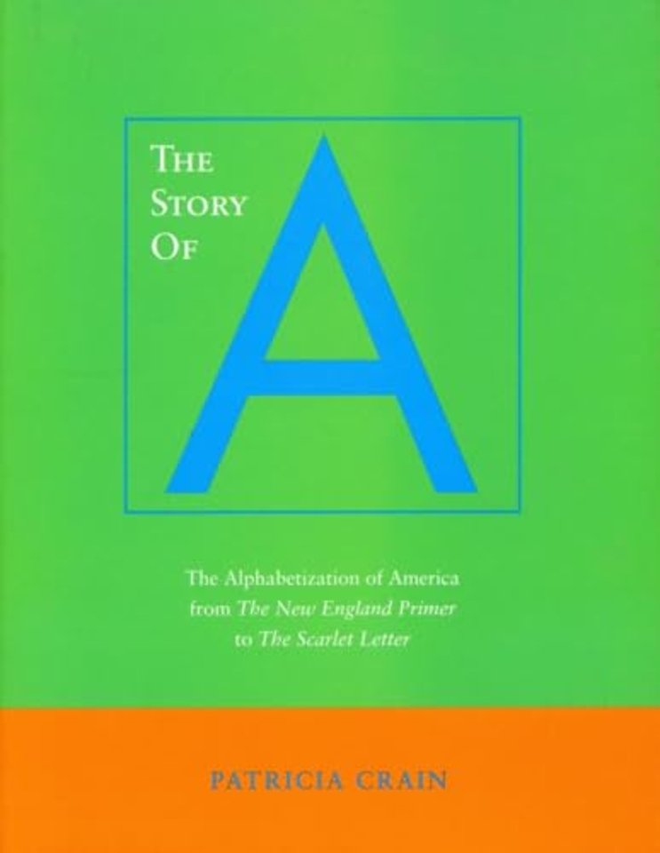 The Story of a – The Alphabetization of America from the New England Primer to the Scarlet Letter