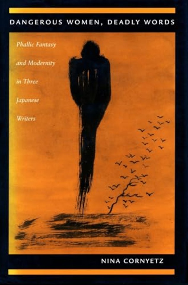 Dangerous Women, Deadly Words – Phallic Fantasy and Modernity in Three Japanese Writers