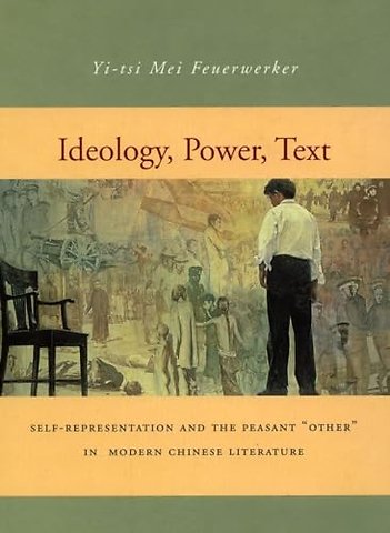 Ideology, Power, Text – Self–Representation and the Peasant `Other` in Modern Chinese Literature