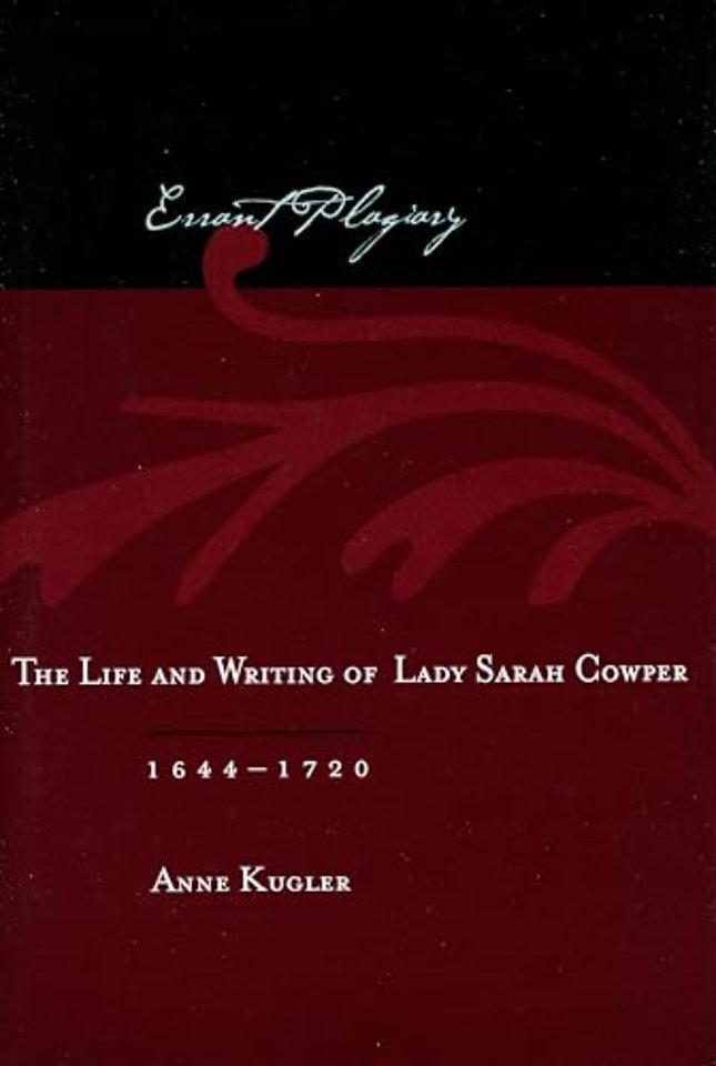 Errant Plagiary – The Life and Writing of Lady Sarah Cowper, 1644–1720