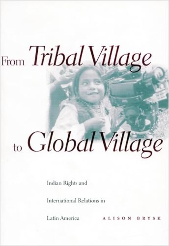 From Tribal Village to Global Village – Indian Rights and International Relations in Latin America